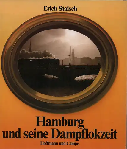 Staisch, Erich: Hamburg und seine Dampflokzeit. 