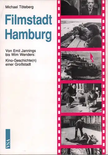 Töteberg, Michael: Filmstadt Hamburg. Von Emil Jannings bis Wim Wenders: Kino-Geschichte(n) einer Großstadt. 