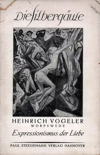Vogeler, Heinrich: Über den Expressionismus der Liebe. [Neue veränderte Ausgabe]. 