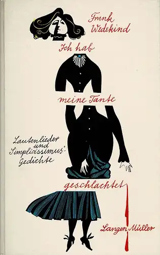 Ich hab meine Tante geschlachtet. Lautenlieder und "Simplicissimus"-Gedichte. (Hrsg. u. eingeleitet von Manfred Hahn), Wedekind, Frank