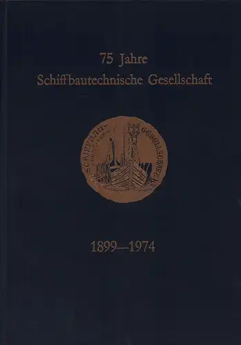 75  Jahre Schiffbautechnische Gesellschaft 1899-1974. 