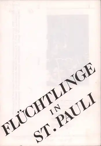 Flüchtlinge in St. Pauli. Hrsg.: Bündnis Flüchtlinge in Hamburg-Mitte. 