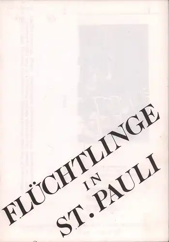 Flüchtlinge in St. Pauli. Hrsg.: Bündnis Flüchtlinge in Hamburg-Mitte