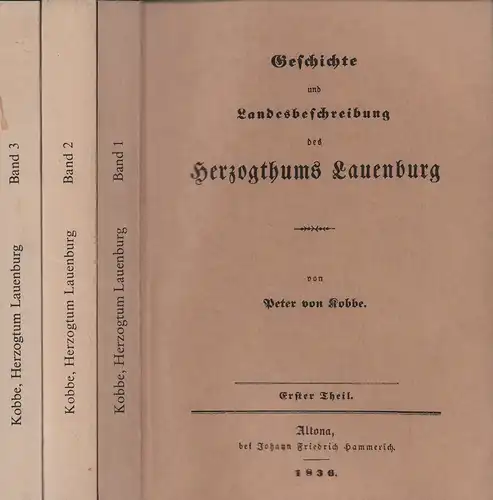 Kobbe, Peter von. Geschichte und Landesbeschreibung des Herzogthums Lauenburg. (Fotomechanischer Nachdruck / REPRINT der Ausgabe  Altona, Hammerich, 1836-1987). 3 Bde. (= komplett). 