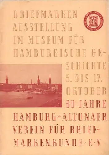 Briefmarken-Ausstellung im Museum für Hamburgische Geschichte 5. bis 17. Oktober. 80 Jahre Hamburg-Altonaer Verein für Briefmarkenkunde. eV