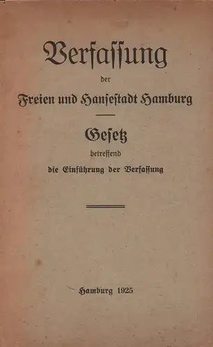 Verfassung der Freien und Hansestadt Hamburg. Gesetz betreffend die Einführung der Verfassung. 