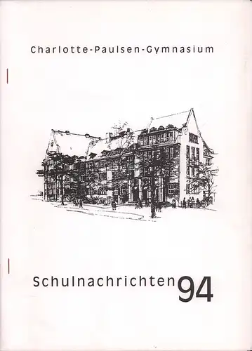 Charlotte Paulsen-Gymnasium: Schulnachrichten 1994. Redaktion: Kurt Nack. 