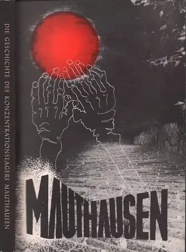 (Marsálek, Hans [Hrsg.]): Die Geschichte des Konzentrationslagers Mauthausen. Dokumentation. 2. Aufl. 