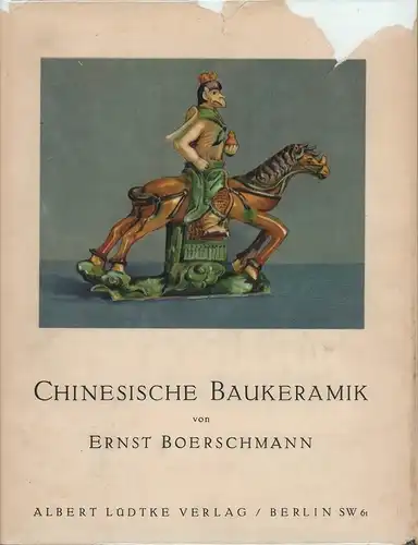 Boerschmann, Ernst: Chinesische Baukeramik. 