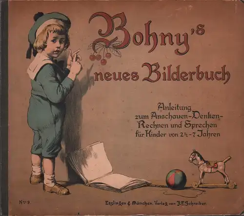 Bohny, Nikolaus: Bohny's Neues Bilderbuch. Anleitung zum Anschauen, Denken, Rechnen und Sprechen für Kinder von 2 1/2   7 Jahren. Zum Gebrauche in Familien.. 