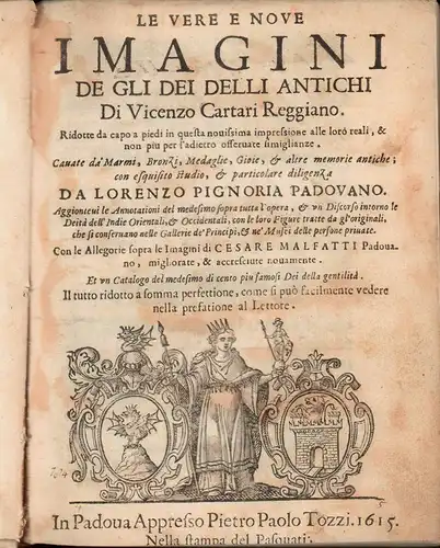 Le vere e nove Imagini de gli Dei delli antichi. Con le allegorie sopra le imagini di Cesare Malfatti. - [MIT: ] Seconda parte delle Imagini de gli Dei Indiani, Cartari, Vincenzo Reggiano