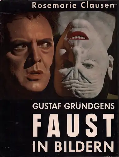Clausen, Rosemarie: Gustaf Gründgens Faust in Bildern. Textbearb. v. Karl Vibach. 