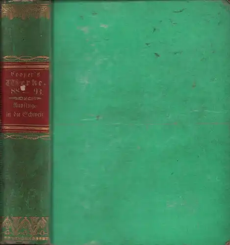 Cooper, (James) Fenimore: Ausflüge in die Schweiz. Aus dem Englischen übersetzt v. C. F. [Carl Friedrich] Nietsch. THEIL 1 und 2 (in einem Band). 