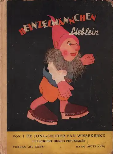 Heinzelmännchen Lieblein. Aus dem Niederländischen übersetzt von Fräulein E. Hilmer. Illustriert von Piet Marée, de Jong-Snijder v. Wissekerke (sic!), J
