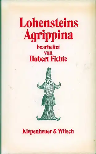 Fichte, Hubert.: Lohensteins Agrippina bearbeitet von Hubert Fichte. Vorwort von Bernhard Asmus. 