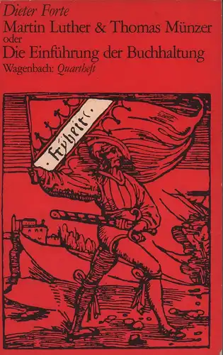 Forte, Dieter: Martin Luther & Thomas Münzer, oder Die Einführung der Buchhaltung. (46.-50. Tsd.). 