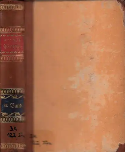 Goethe, Johann Wolfgang von: Werke. Vollständige Ausgabe letzter Hand. BAND 37 (von 60) apart. 