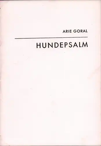 Goral[-Sternheim], Arie: Hundepsalm. (Neudruck mit einem Nachwort des Verfassers). 