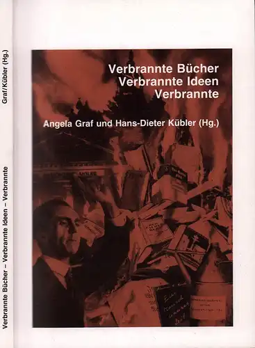 Graf, Angela / Kübler, Hans-Dieter (Hrsg.): Verbrannte Bücher, verbrannte Ideen, Verbrannte. Zum 60. Jahrestag eines Fanals. Texte und Materialien zur Ausstellung vom 10. bis 14...