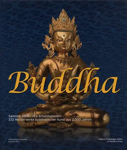 Grewenig, Meinrad Maria /  Rist, Eberhard (Hrsg.): Buddha. Sammler öffnen ihre Schatzkammern - 232 Meisterwerke buddhistischer Kunst aus 2000 Jahren. 