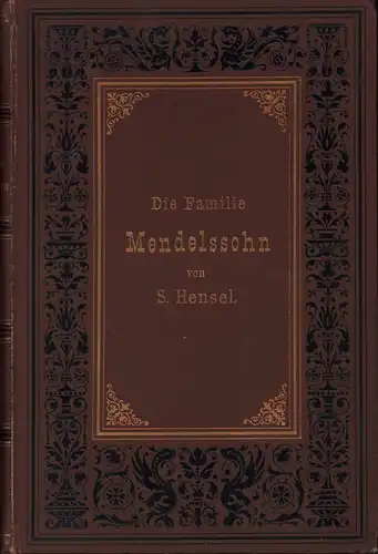 Hensel, Sebastian: Die Familie Mendelssohn 1729-1847. Nach Briefen und Tagebüchern. BAND 2 (von 2) apart. 5. Auflage. 