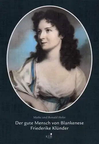 Holst, Maike  Holst, Ronald: Der gute Mensch von Blankenese. Friederike Klünder. 