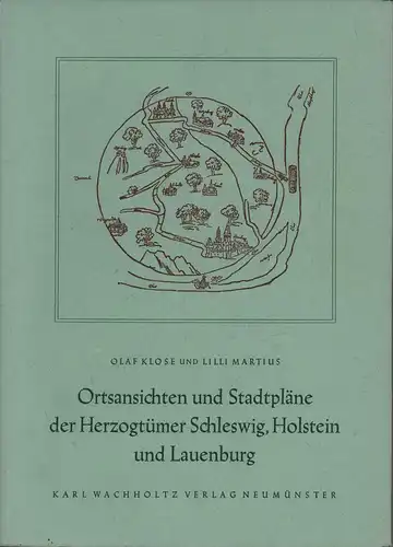 Klose, Olaf / Lilli Martius: Ortsansichten und Stadtpläne der Herzogtümer Schleswig, Holstein und Lauenburg. BAND 1: Textband (apart). 