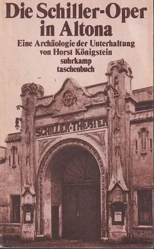 Königstein, Horst: Die Schiller-Oper in Altona. Eine Archäologie der Unterhaltung. (Radaktion: Michael Rutschky). 