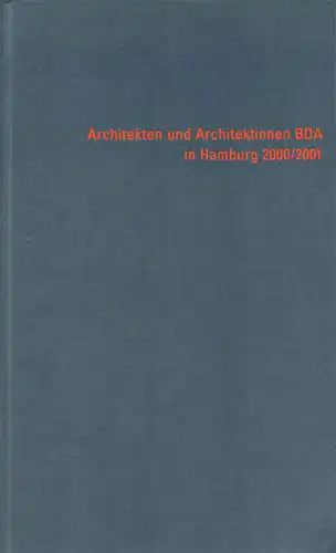 Architekten und Architektinnen BDA in Hamburg. Handbuch 2000/2001. Im Auftrag des Bundes Deutscher Architekten BDA der Hansestadt Hamburg e.V, Kösters, Hildegard (Hrsg.)