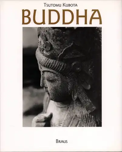 Kubota, Tsutomu: Buddha. Wegzeugen aus Stein. 