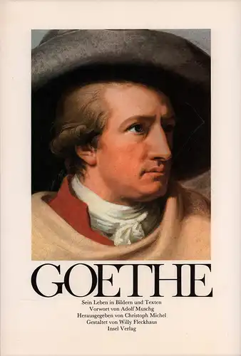 Michel, Christoph: Goethe. Sein Leben in Bildern und Texten.  Vorwort von Adolf Muschg. Hrsg. von Christoph Michel. Gestaltet von Willy Fleckhaus. 