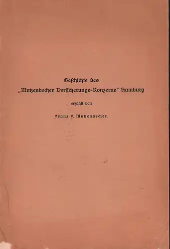 Mutzenbecher, Franz J: Geschichte des "Mutzenbecher-Versicherungs-Konzerns" Hamburg, erzählt von Franz J. Mutzenbecher. 