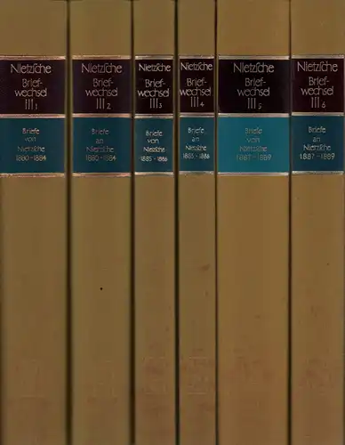 Briefwechsel. Kritische Gesamtausgabe. ABT. 3, BÄNDE 1-6. Hrsg. v. Giorgio Colli und Mazzino Montinari. Unter Mitarbeit von Helga Arania-Hess, Nietzsche, Friedrich