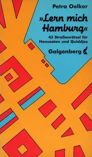 Oelker, Petra: Lern mich Hamburg. 43 Straßenrätsel für Hanseaten und Quiddjes. 