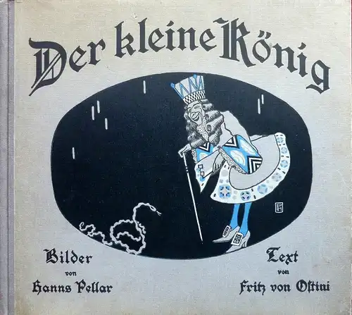 Ostini, Fritz von: Der kleine König. Ein Märchen zu zwölf Bildern von Hanns Pellar, erzählt von Fritz von Ostini. 