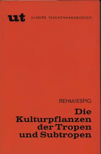 Rehm, Sigmund / Espig, Gustav: Die Kulturpflanzen der Tropen und Subtropen. Anbau, wirtschaftliche Bedeutung, Verwertung. 