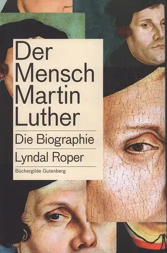 Roper, Lyndal: Der Mensch Martin Luther. Die Biographie. Aus dem Englischen von Holger Fock und Sabine Müller. (Lizenzausgabe). 