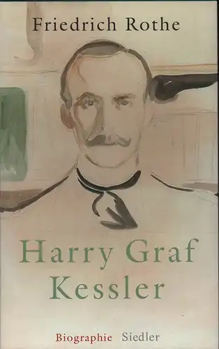 Rothe, Friedrich: Harry Graf Kessler. Biographie. (1. Aufl.). 
