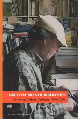 Schmidt-Glintzer, Helwig: Inmitten meiner Bibliothek. Der Lyriker Christian Saalberg (1926-2006). [Ausstellungskatalog]. 
