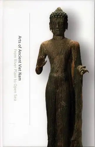 Tingley, Nancy: Arts of ancient Viet Nam. From river plain to open sea. With essays by Andreas Reinecke, Pierre-Yves Manguin, Kerry Nguyen-Long, and Nguyen Dinh Chien. 