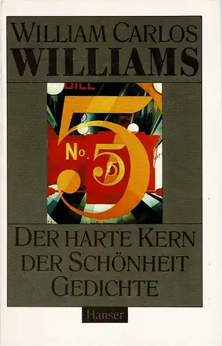 Williams, William Carlos: Der harte Kern der Schönheit. Ausgewählte Gedichte. Amerikanisch und Deutsch. Aus dem Amerikanischen von Alfred Andersch, Thomas Böhme, Heinz Czechowski, Hans Magnus...