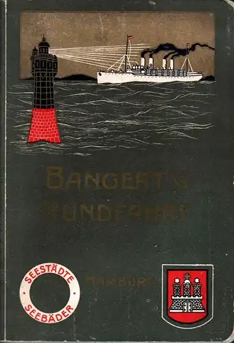 Bangert's Rundfahrt HAMBURG. Die Seestädte und Seebäder. Hrsg. von Bangert's Hafen-Rundfahrt. 