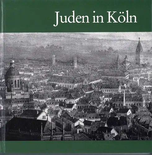 (Franzheim, Liesel): Juden in Köln von der Römerzeit bis ins 20. Jahrhundert. Foto-Dokumentation. Hrsg. vom Kölnischen Stadtmuseum. 