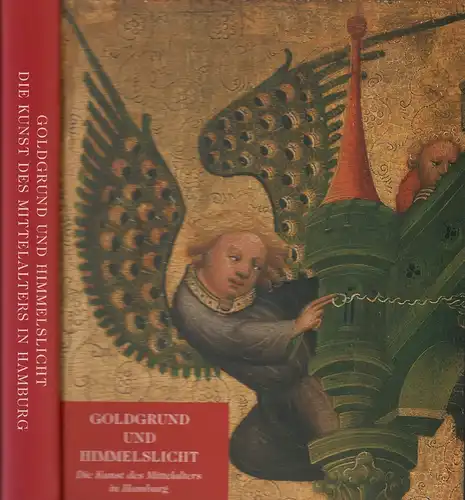 (Schneede, Uwe M.) (Hrsg.): Goldgrund und Himmelslicht. Die Kunst des Mittelalters in Hamburg. (Katalog zur Ausstellung der Hamburger Kunsthalle in Zusammenarbeit mit dem Museum für Hamburgische Geschichte u.a.). 