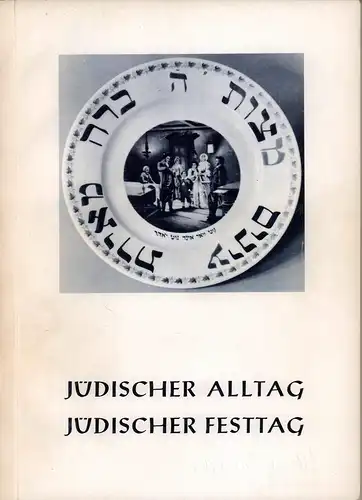 (Sofer, Zvi): Jüdischer Alltag - Jüdischer Festtag. Katalog zu den Ausstellungen in Lübeck, Duisburg u. Hannover 1974/1975. 