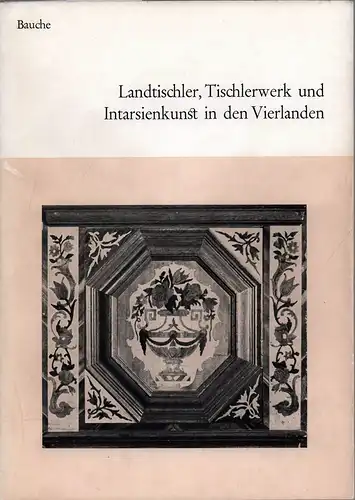 Bauche, Ulrich: Landtischler, Tischlerwerk und Intarsienkunst in den Vierlanden unter der beiderstädtischen Herrschaft Lübecks und Hamburgs bis 1867. (Hrsg. von Walter Hävernick u. Herbert Freudenthal). 