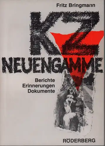 Bringmann, Fritz: KZ Neuengamme. Berichte, Erinnerungen, Dokumente. (1. Aufl.). 