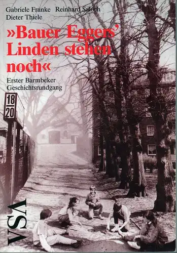 Franke, Gabriele / Saloch, Reinhard / Thiele, Dieter: Bauer Eggers' Linden stehen noch. Erster Barmbeker Geschichtsrundgang. Hrsg. v. Museum der Arbeit und der Geschichtswerkstatt Barmbek. 