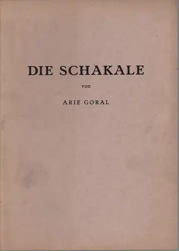 Goral, Arie: Die Schakale. [To the Unhappy Few]. 