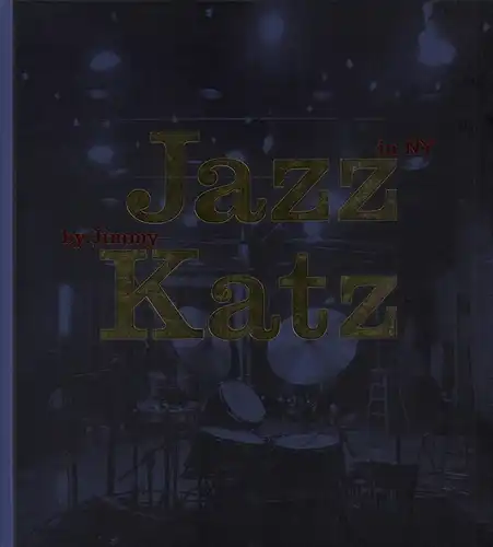 Jazz in NY. Mit einem Vorwort von / With an introduction by Michael Cuscuna. [Übers. Caroline Lake], Katz, Jimmy